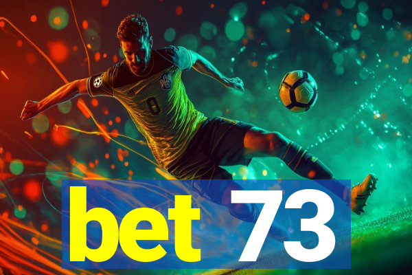 bet 73